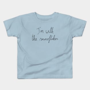 i'm with the snowflakes Kids T-Shirt